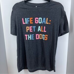 """LIFE GOAL: PET ALL THE DOGS"" T-Shirt, Women's Medium, 60% Polyester